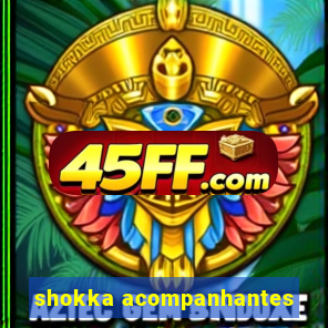 shokka acompanhantes